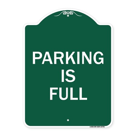 Signmission Designer Series Sign-Parking Is Full, Green & White Aluminum Sign, 18" x 24", GW-1824-22701 A-DES-GW-1824-22701